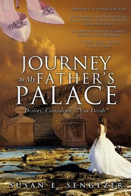 Journey to My Father's Palace by Sengezer, Susan E.