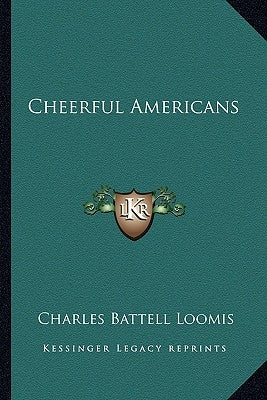 Cheerful Americans by Loomis, Charles Battell