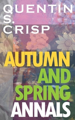 Autumn and Spring Annals by Crisp, Quentin S.