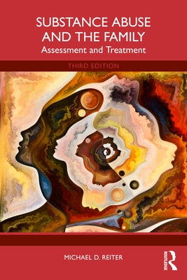 Substance Abuse and the Family: Assessment and Treatment by Reiter, Michael D.