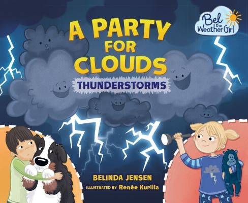 A Party for Clouds: Thunderstorms by Jensen, Belinda