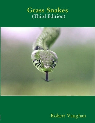 Grass Snakes Third Edition by Vaughan, Robert
