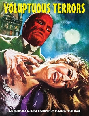 Voluptuous Terrors, Volume 1: 120 Horror & Science Fiction Film Posters From Italy by Janus, G. H.