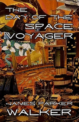 The Day of the Space Voyager by Walker, James Parker