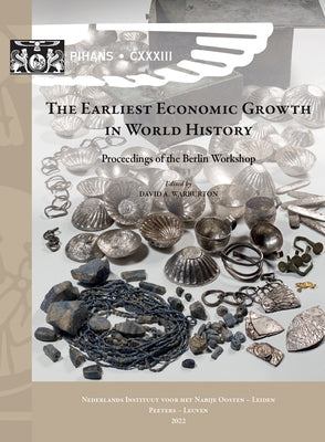 The Earliest Economic Growth in World History: Proceedings of the Berlin Workshop by Warburton, D. A.