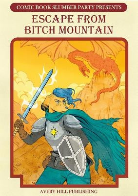 Escape from Bitch Mountain: From Comic Book Slumber Party by Chapman, Hannah