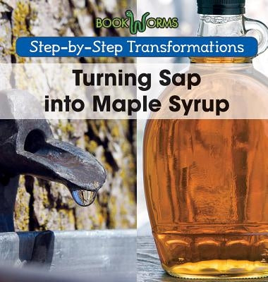 Turning SAP Into Maple Syrup by Hayes, Amy