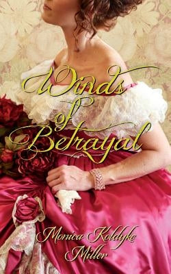 Winds of Betrayal by Miller, Monica Koldyke