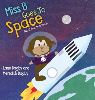 Miss B Goes to Space by Bagby, Lane