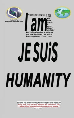 Philosophy of Reason and Theology of Belief: I am Je Suis Humanity by Provocateur, Le