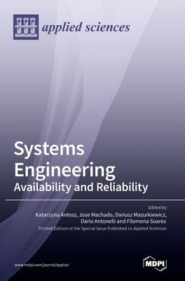 Systems Engineering: Availability and Reliability by Antosz, Katarzyna