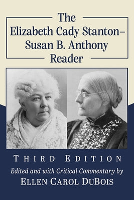 The Elizabeth Cady Stanton-Susan B. Anthony Reader, 3D Ed. by Stanton, Elizabeth Cady