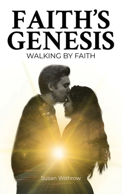 Faith's Genesis: (Walking by Faith ) Book 2 by Withrow, Susan