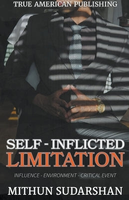 Self-Inflicted Limitation by Sudarshan, Mithun