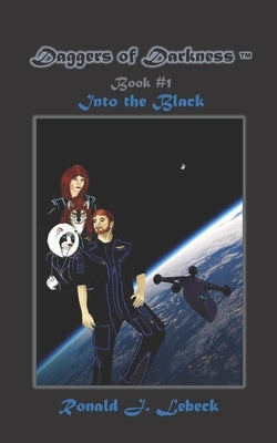 Daggers of Darkness: Into the Black by Lebeck, Ronald J.
