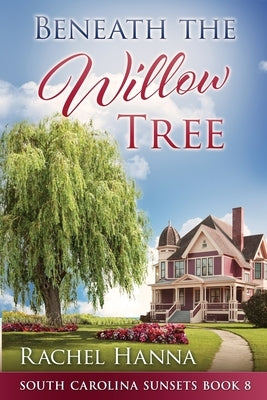 Beneath The Willow Tree by Hanna, Rachel