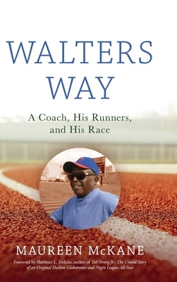 Walters Way: A Coach, His Runners, and His Race by McKane, Maureen