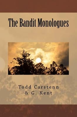 The Bandit Monologues by Carstenn, Todd