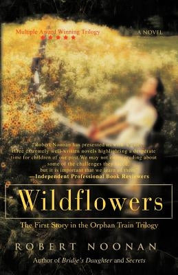 Wildflowers: The First Story in the Orphan Train Trilogy by Noonan, Robert