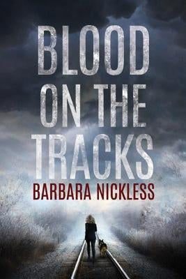 Blood on the Tracks by Nickless, Barbara