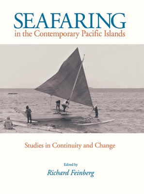 Seafaring in the Contemporary Pacific Islands by Feinberg, Richard