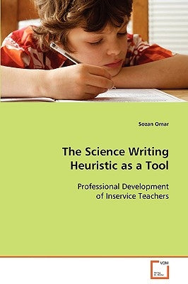 The Science Writing Heuristic as a Tool Professional Development of Inservice Teachers by Omar, Sozan