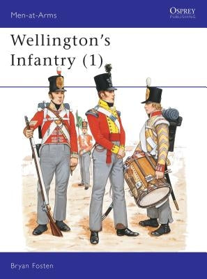 Wellington's Infantry (1) by Fosten, Bryan