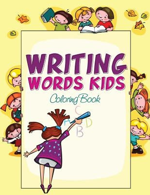 Writing Words Kids Coloring Book by Speedy Publishing LLC