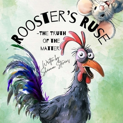 Rooster's Ruse (Softcover - Lulu Publishing): The Truth of The Matter by Stevens, Shannon