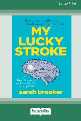 My Lucky Stroke (16pt Large Print Edition) by Brooker, Sarah