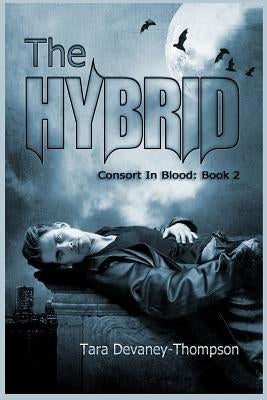 Consort In Blood: The Hybrid by Devaney-Thompson, Tara