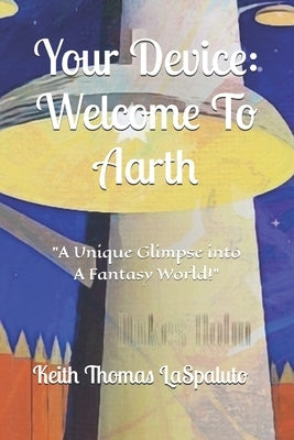 Your Device: Welcome To Aarth by Laspaluto, Keith Thomas