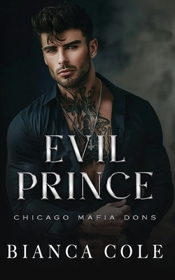 Evil Prince: A Dark Arranged Marriage Romance by Cole, Bianca