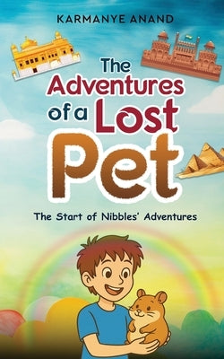The Adventures of a Lost Pet - The Start of Nibbles' Adventures by Anand, Karmanye