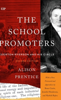 The School Promoters: Egerton Ryerson and His Circle, Second Edition by Prentice, Alison