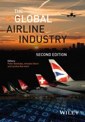 The Global Airline Industry by Belobaba, Peter