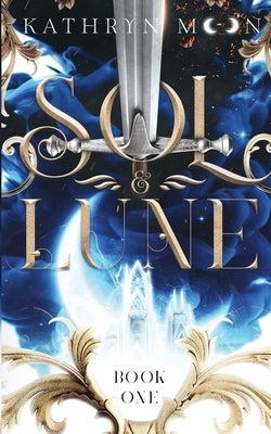 Sol & Lune: Book One by Moon, Kathryn