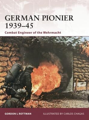 German Pionier 1939-45: Combat Engineer of the Wehrmacht by Rottman, Gordon L.