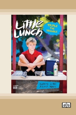 Little Lunch: Triple the Trouble: Book 3 (Dyslexia-Friendly Edition) by Katz, Danny