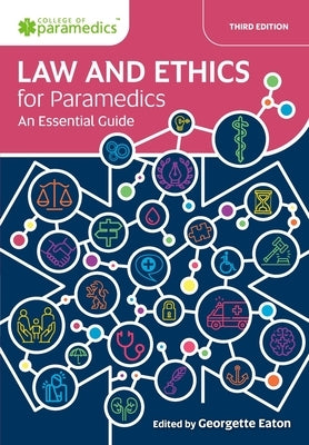 Law and Ethics for Paramedics: An Essential Guide by Eaton, Georgette
