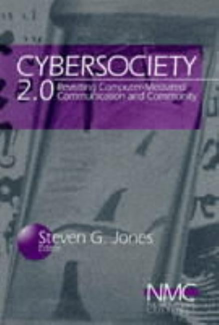Cybersociety 2.0: Revisiting Computer-Mediated Community and Technology by Jones, Steve