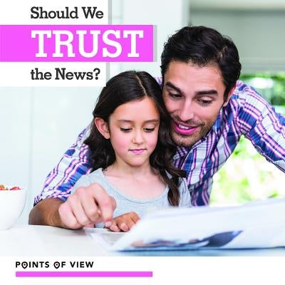 Should We Trust the News? by Kawa, Katie