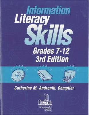 Information Literacy Skills, Grades 7-12 by Andronik, Catherine M.