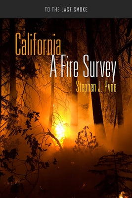 California: A Fire Survey by Pyne, Stephen J.