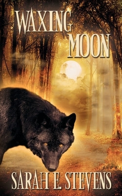 Waxing Moon by Stevens, Sarah E.