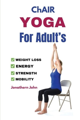 Chair Yoga For Adult's by John, Jonathern