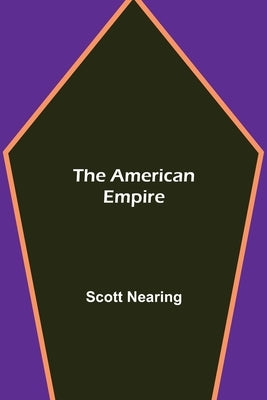 The American Empire by Nearing, Scott
