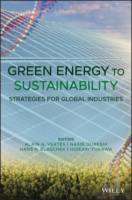 Green Energy to Sustainability: Strategies for Global Industries by Vertes, Alain A.