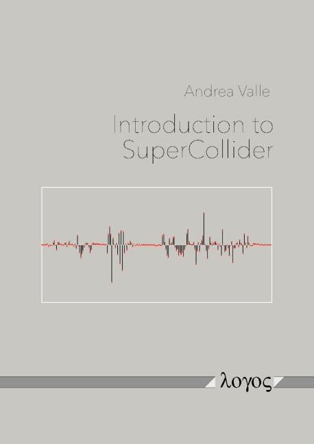 Introduction to Supercollider by Valle, Andrea