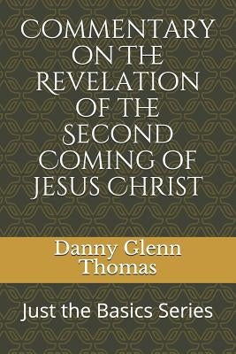 Commentary on the Revelation of the Second Coming of Jesus Christ by Thomas, Danny G.